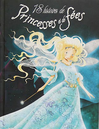 18 histoires de Princesses et de fées
