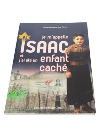 Je m\'appelle Isaac et j\'ai été un enfant caché