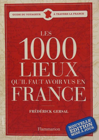 Les 1000 lieux qu\'il faut avoir vus en France