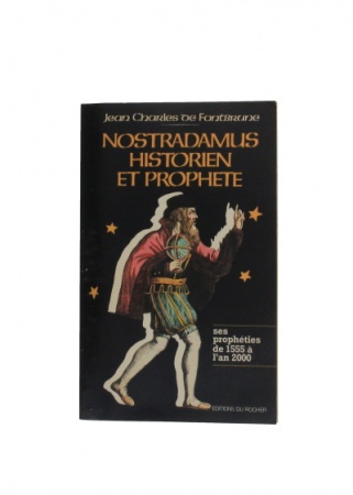 Nostradamus, historien et prophète, Les Prophéties de 1555 à l\'an 2000
