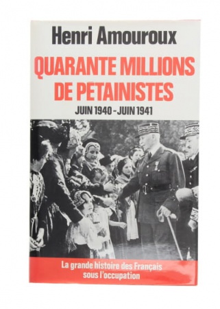 Quarante Millions De Petainistes Juin 1940/Juin 1941